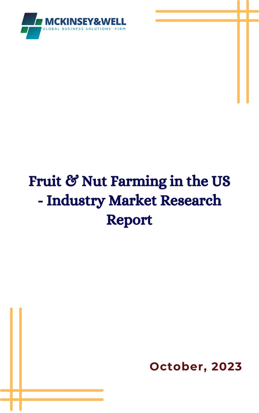 Fruit & Nut Farming in the US - Industry Market Research Report