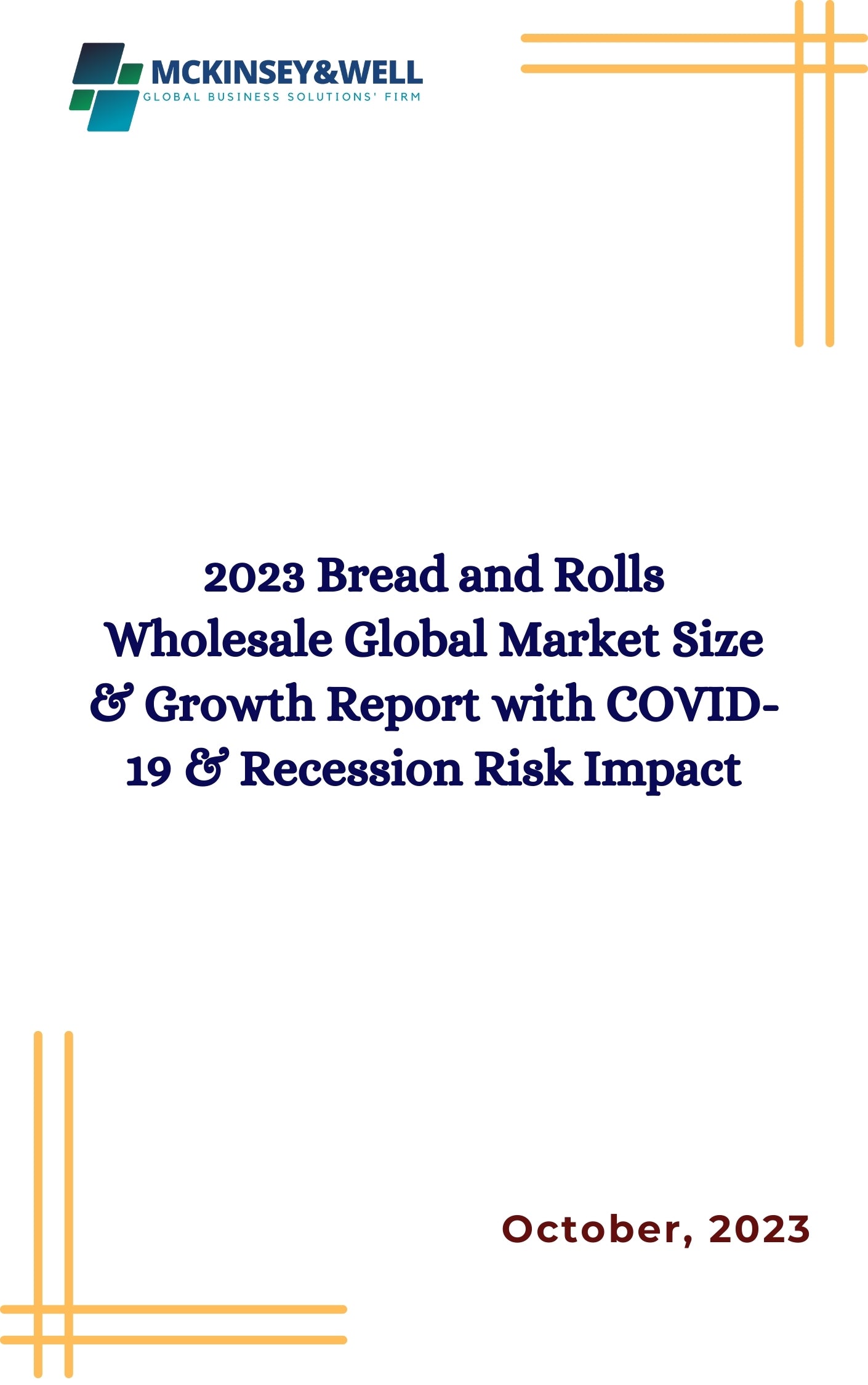 2023 Bread and Rolls Wholesale Global Market Size & Growth Report with COVID-19 & Recession Risk Impact