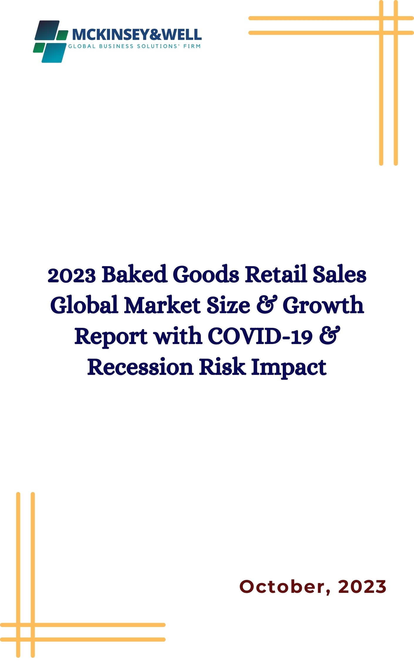 2023 Baked Goods Retail Sales Global Market Size & Growth Report with COVID-19 & Recession Risk Impact