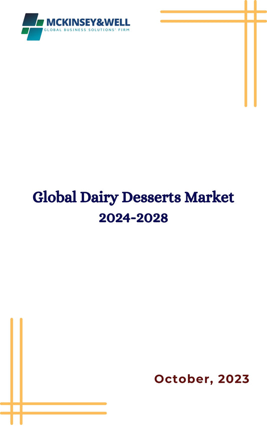 Global Dairy Desserts Market 2024-2028