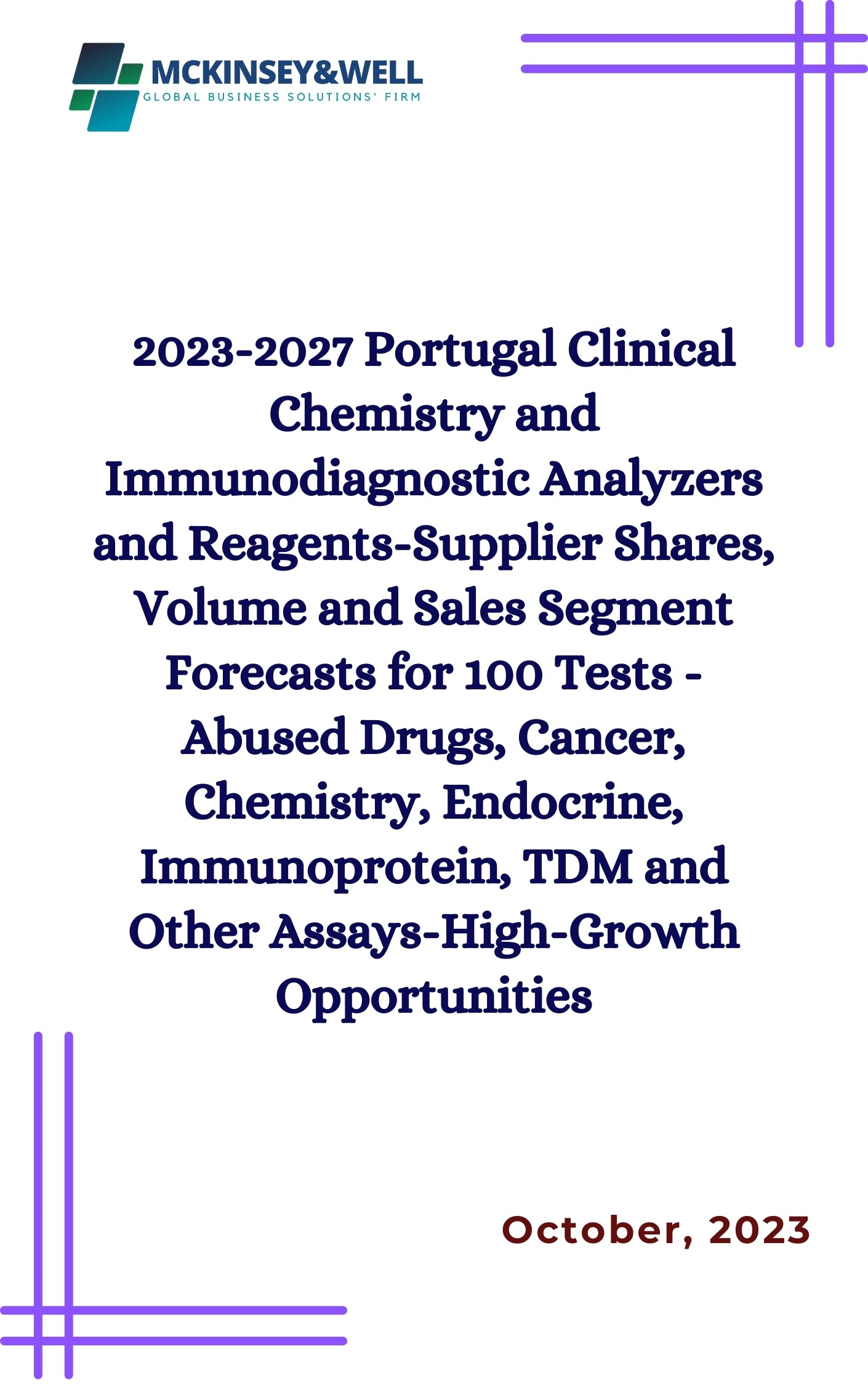 2023-2027 Portugal Clinical Chemistry and Immunodiagnostic Analyzers and Reagents-Supplier Shares, Volume and Sales Segment Forecasts for 100 Tests -Abused Drugs, Cancer, Chemistry, Endocrine, Immunoprotein, TDM and Other Assays-High-Growth Opportunities