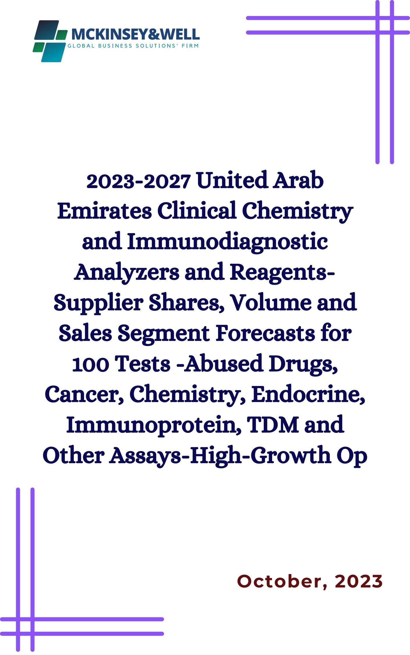 2023-2027 United Arab Emirates Clinical Chemistry and Immunodiagnostic Analyzers and Reagents-Supplier Shares, Volume and Sales Segment Forecasts for 100 Tests -Abused Drugs, Cancer, Chemistry, Endocrine, Immunoprotein, TDM and Other Assays-High-Growth Op