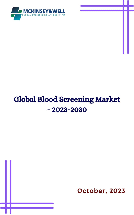 Global Blood Screening Market - 2023-2030