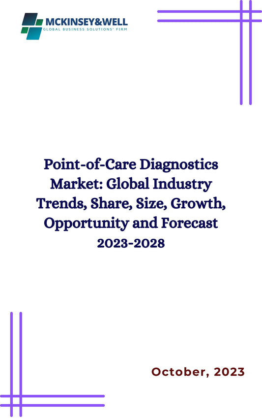 Point-of-Care Diagnostics Market: Global Industry Trends, Share, Size, Growth, Opportunity and Forecast 2023-2028