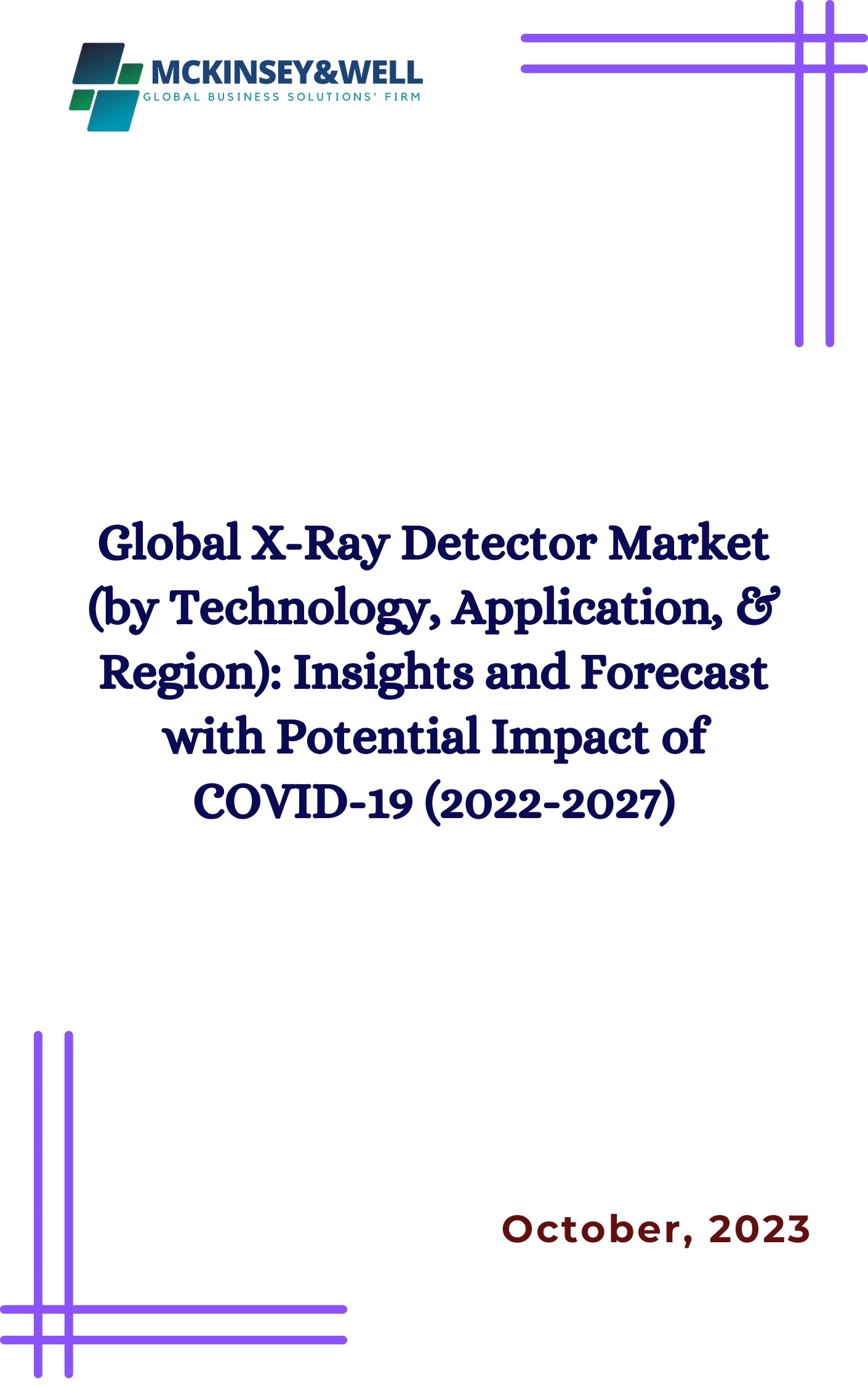 Global X-Ray Detector Market (by Technology, Application, & Region): Insights and Forecast with Potential Impact of COVID-19 (2022-2027)