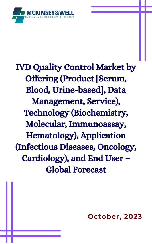 IVD Quality Control Market by Offering (Product [Serum, Blood, Urine-based], Data Management, Service), Technology (Biochemistry, Molecular, Immunoassay, Hematology), Application (Infectious Diseases, Oncology, Cardiology), and End User – Global Forecast