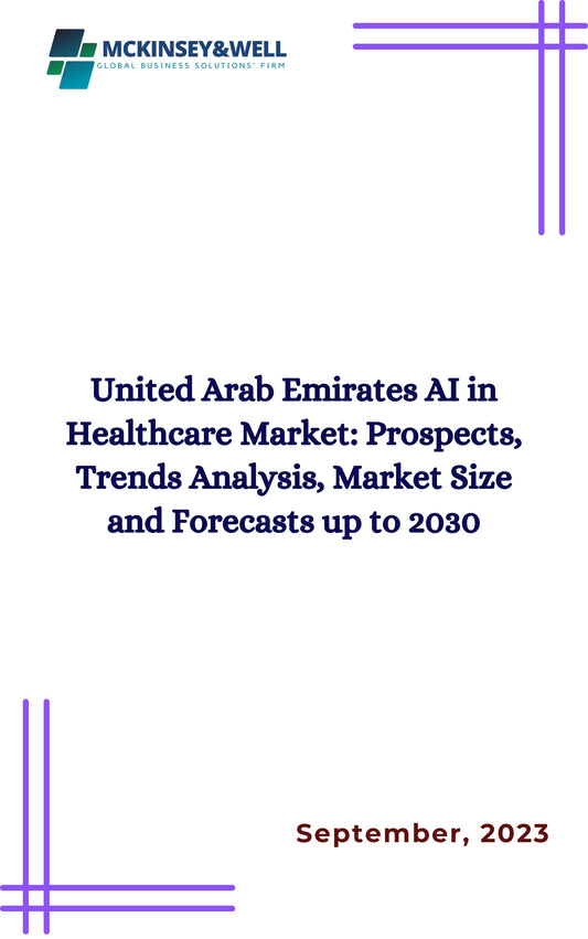 United Arab Emirates AI in Healthcare Market: Prospects, Trends Analysis, Market Size and Forecasts up to 2030