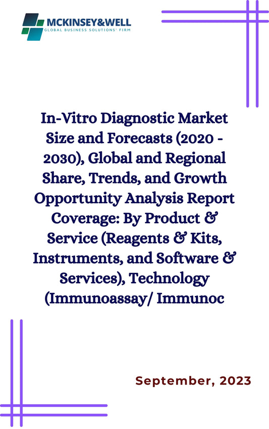 In-Vitro Diagnostic Market Size and Forecasts (2020 - 2030), Global and Regional Share, Trends, and Growth Opportunity Analysis Report Coverage: By Product & Service (Reagents & Kits, Instruments, and Software & Services), Technology (Immunoassay/ Immunoc