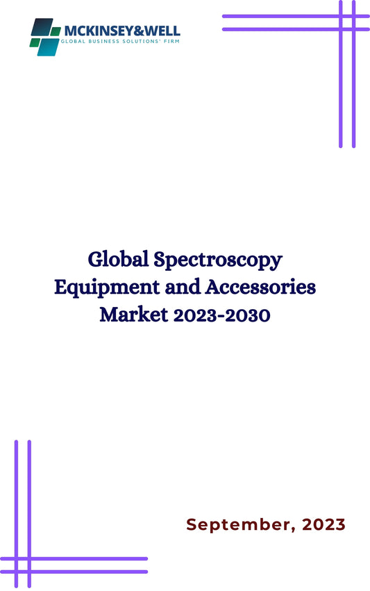 Global Spectroscopy Equipment and Accessories Market 2023-2030