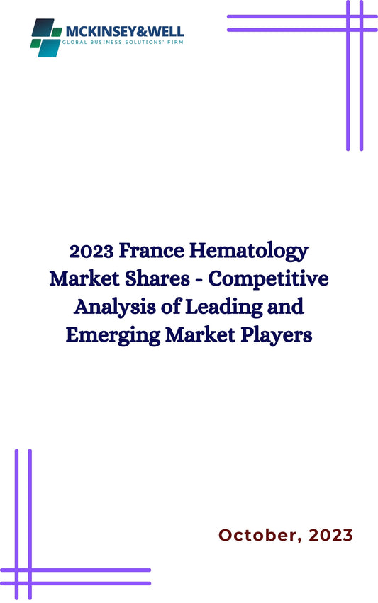 2023 France Hematology Market Shares - Competitive Analysis of Leading and Emerging Market Players