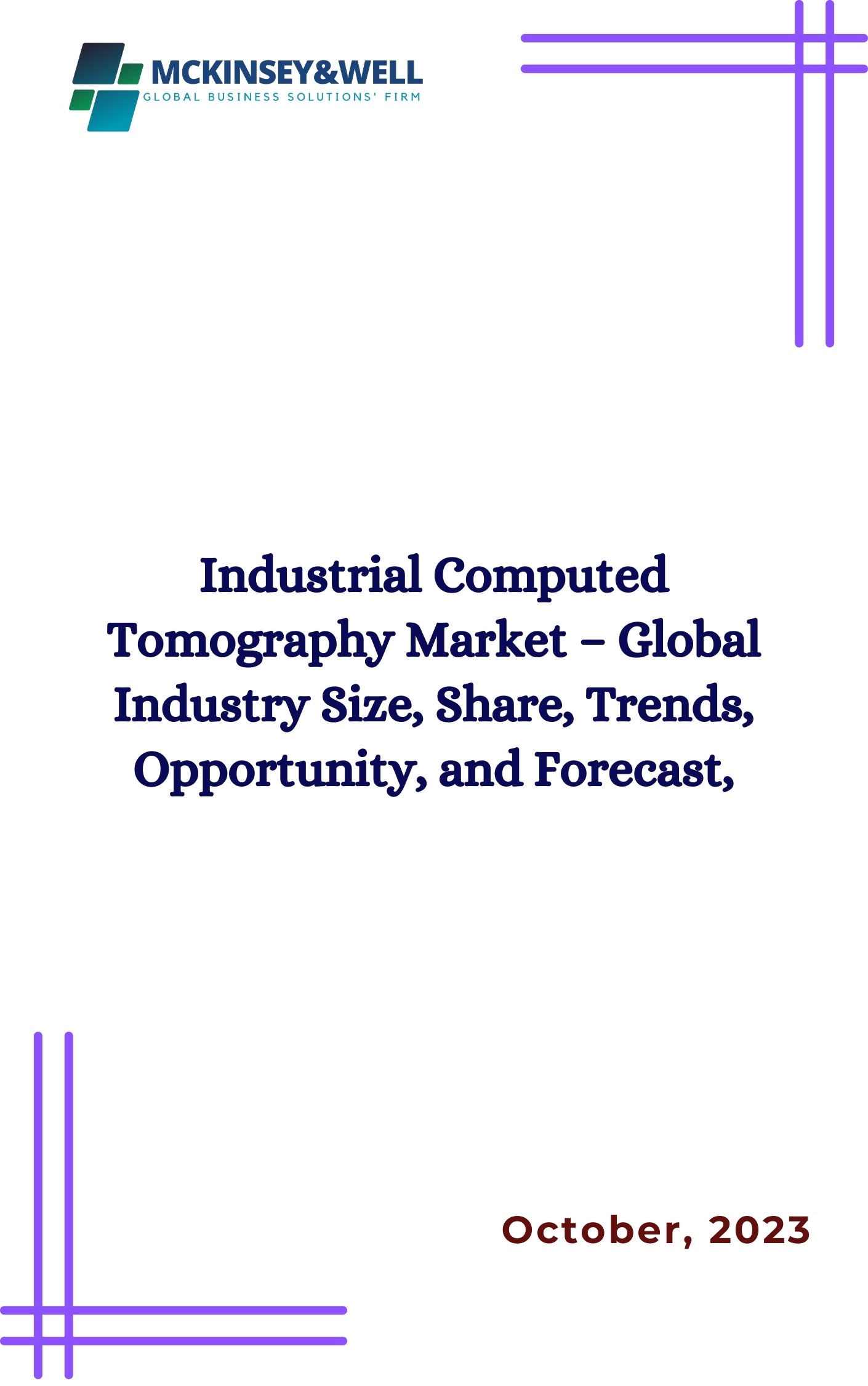 Industrial Computed Tomography Market – Global Industry Size, Share, Trends, Opportunity, and Forecast,