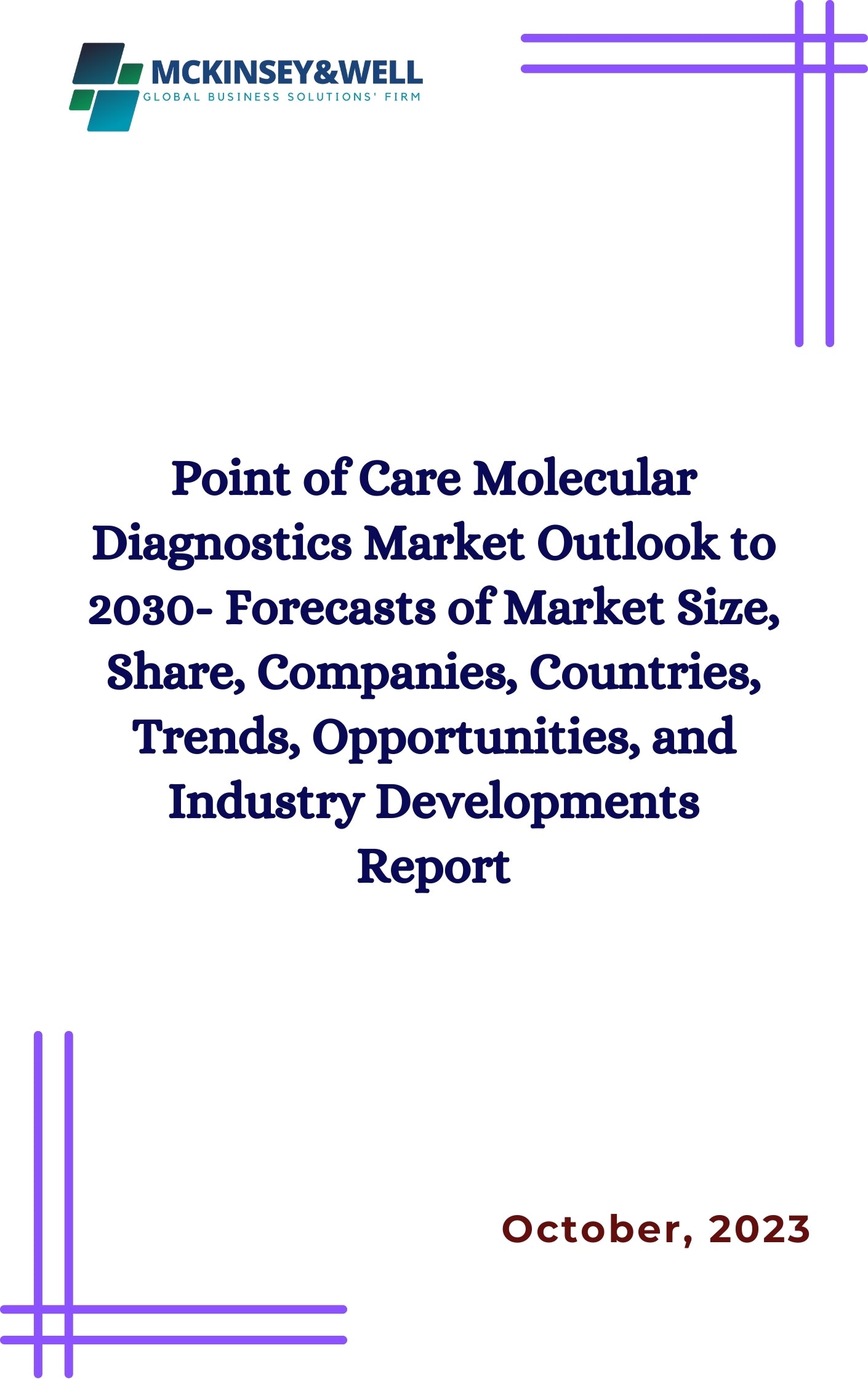 Point of Care Molecular Diagnostics Market Outlook to 2030- Forecasts of Market Size, Share, Companies, Countries, Trends, Opportunities, and Industry Developments Report