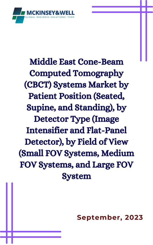 Middle East Cone-Beam Computed Tomography (CBCT) Systems Market by Patient Position (Seated, Supine, and Standing), by Detector Type (Image Intensifier and Flat-Panel Detector), by Field of View (Small FOV Systems, Medium FOV Systems, and Large FOV System