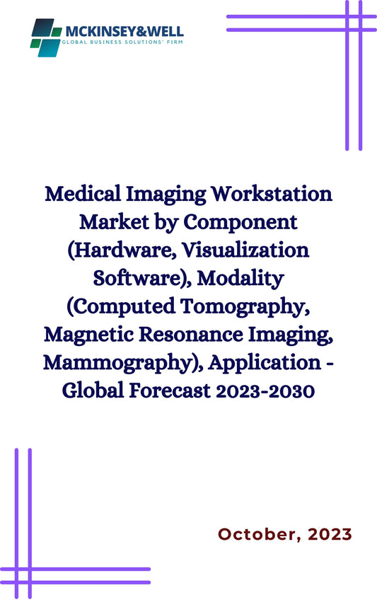 Medical Imaging Workstation Market by Component (Hardware, Visualization Software), Modality (Computed Tomography, Magnetic Resonance Imaging, Mammography), Application - Global Forecast 2023-2030