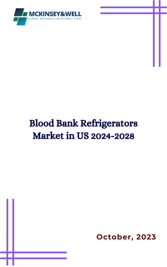 Blood Bank Refrigerators Market in US 2024-2028