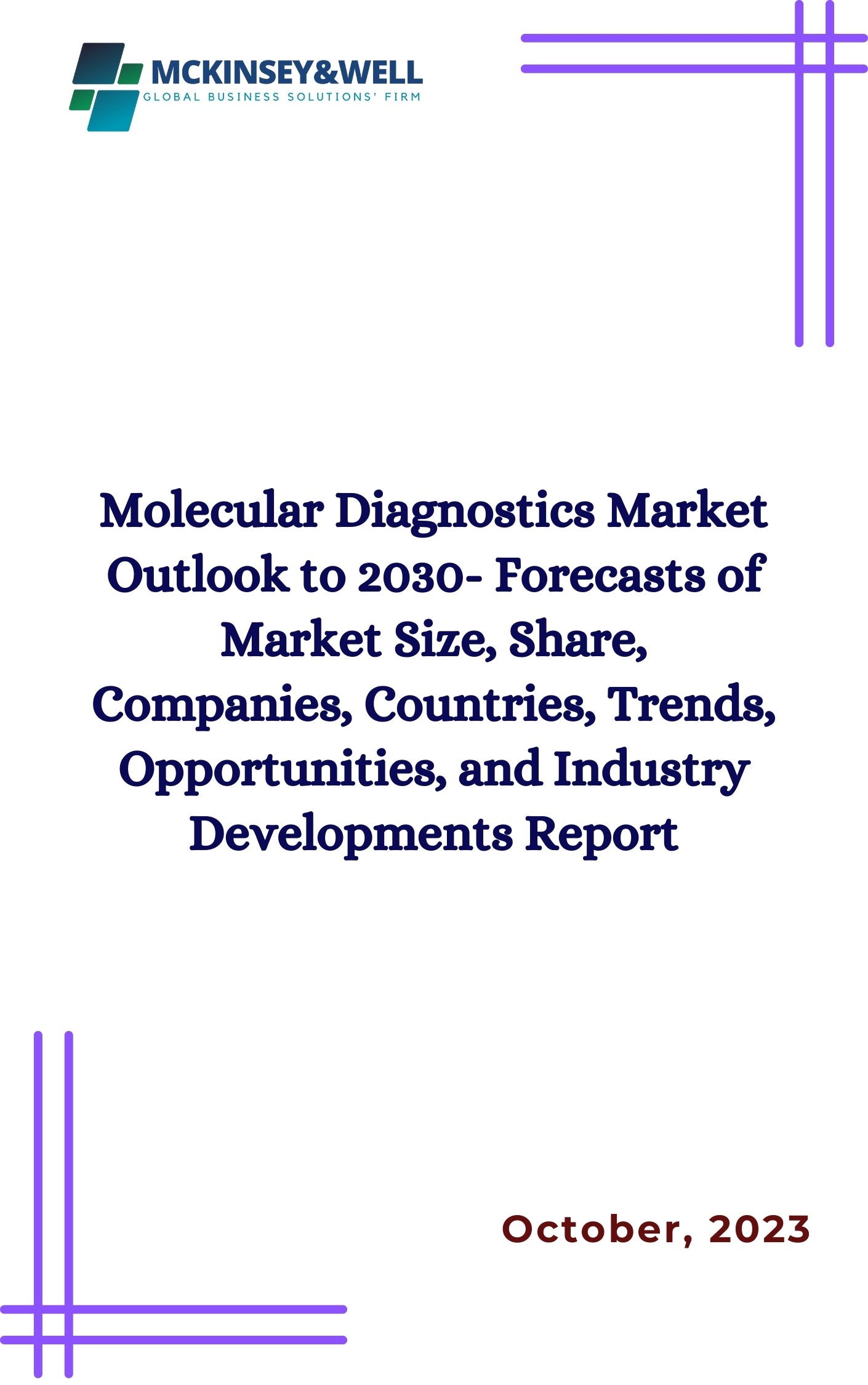 Molecular Diagnostics Market Outlook to 2030- Forecasts of Market Size, Share, Companies, Countries, Trends, Opportunities, and Industry Developments Report