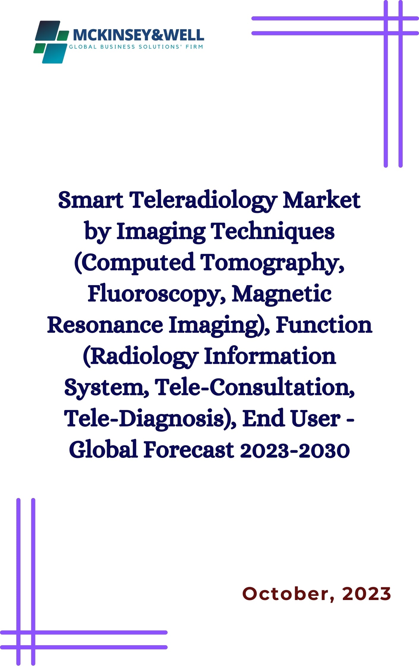 Smart Teleradiology Market by Imaging Techniques (Computed Tomography, Fluoroscopy, Magnetic Resonance Imaging), Function (Radiology Information System, Tele-Consultation, Tele-Diagnosis), End User - Global Forecast 2023-2030