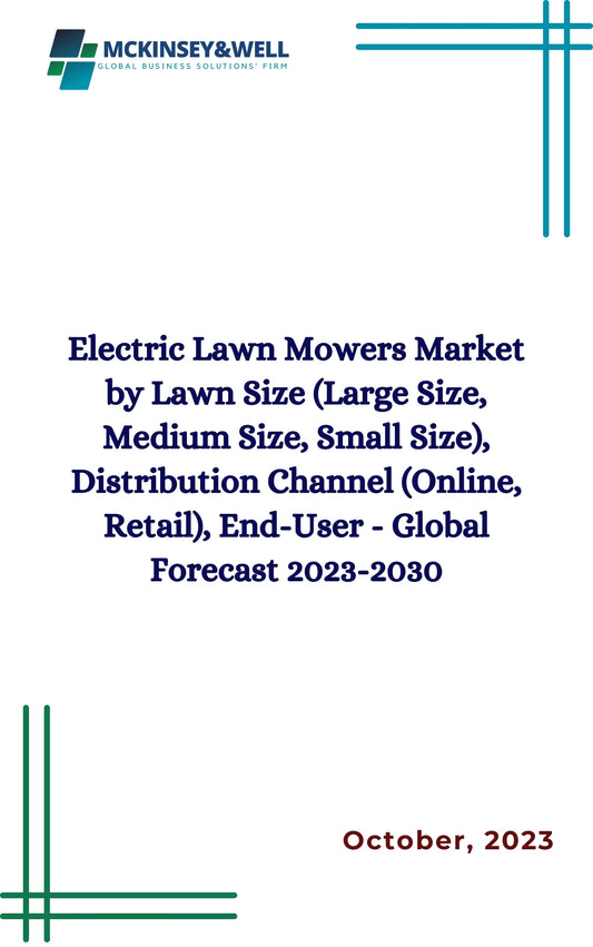 Electric Lawn Mowers Market by Lawn Size (Large Size, Medium Size, Small Size), Distribution Channel (Online, Retail), End-User - Global Forecast 2023-2030