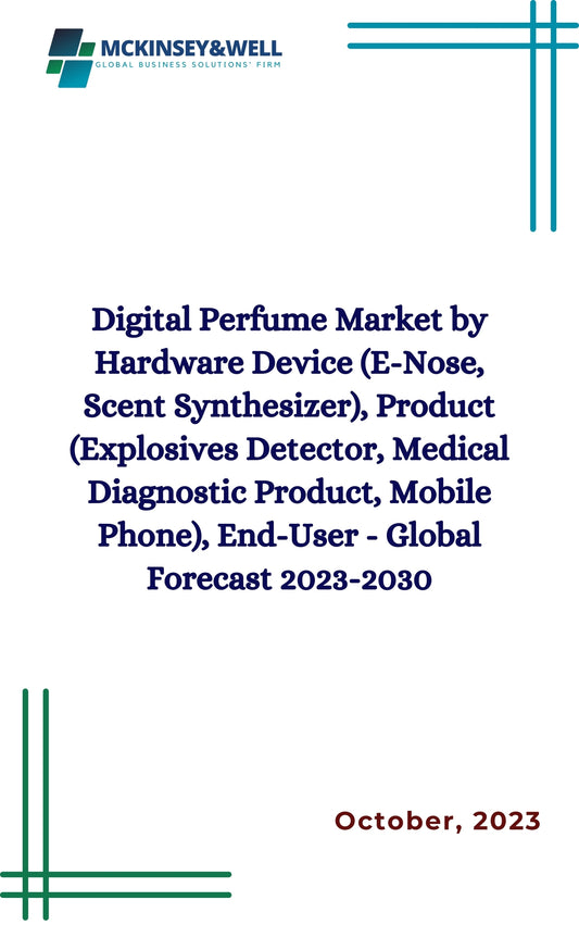 Digital Perfume Market by Hardware Device (E-Nose, Scent Synthesizer), Product (Explosives Detector, Medical Diagnostic Product, Mobile Phone), End-User - Global Forecast 2023-2030