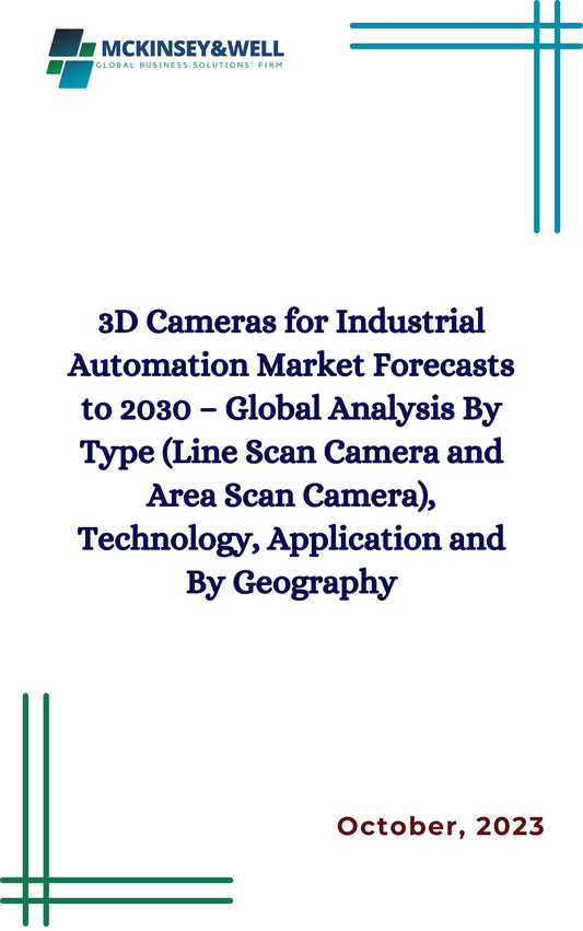 3D Cameras for Industrial Automation Market Forecasts to 2030 – Global Analysis By Type (Line Scan Camera and Area Scan Camera), Technology, Application and By Geography