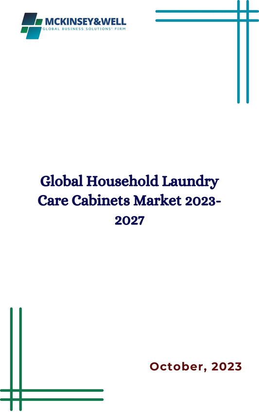 Global Household Laundry Care Cabinets Market 2023-2027