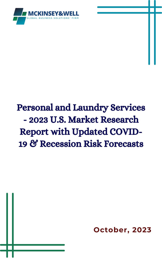 Personal and Laundry Services - 2023 U.S. Market Research Report with Updated COVID-19 & Recession Risk Forecasts