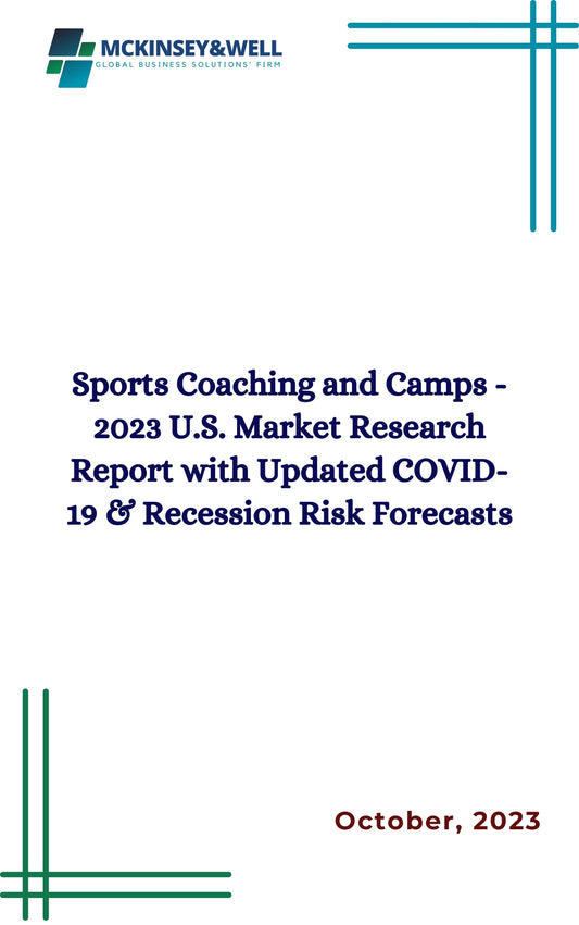 Sports Coaching and Camps - 2023 U.S. Market Research Report with Updated COVID-19 & Recession Risk Forecasts