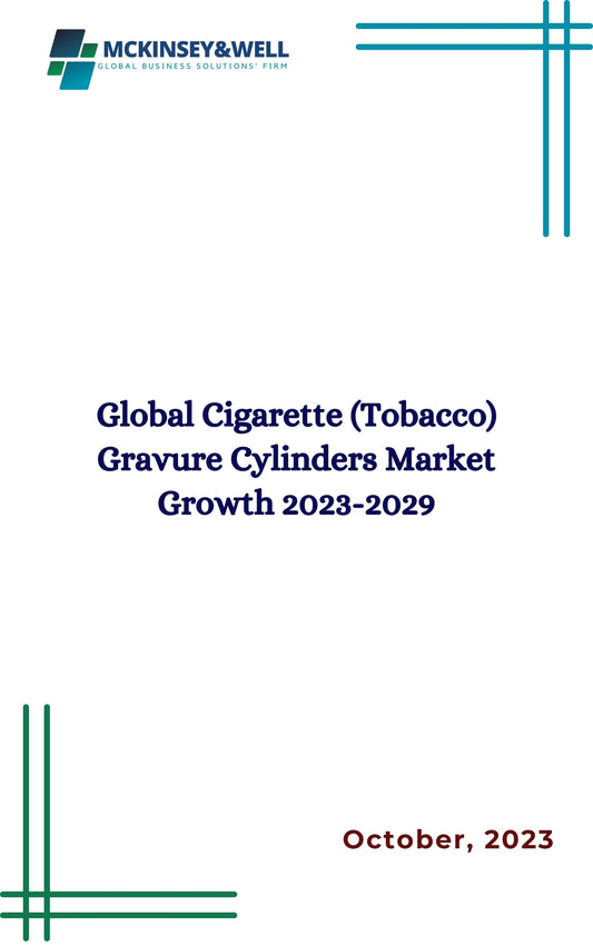 Global Cigarette (Tobacco) Gravure Cylinders Market Growth 2023-2029