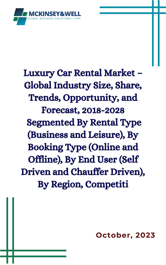 Luxury Car Rental Market – Global Industry Size, Share, Trends, Opportunity, and Forecast, 2018-2028
Segmented By Rental Type (Business and Leisure), By Booking Type (Online and Offline), By End User (Self Driven and Chauffer Driven), By Region, Competiti