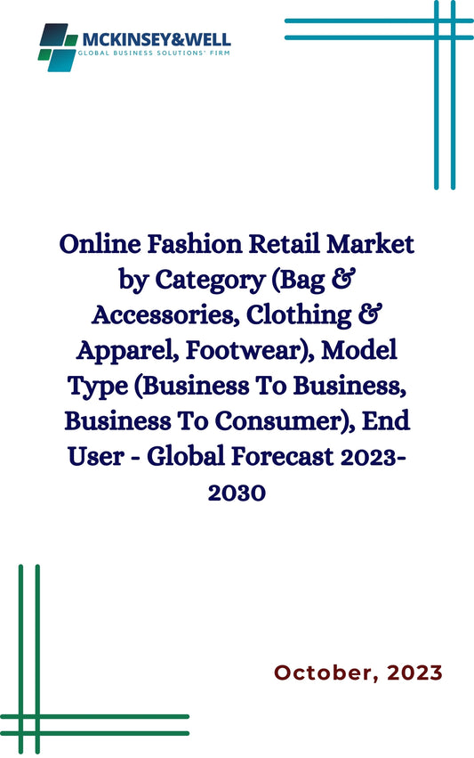 Online Fashion Retail Market by Category (Bag & Accessories, Clothing & Apparel, Footwear), Model Type (Business To Business, Business To Consumer), End User - Global Forecast 2023-2030