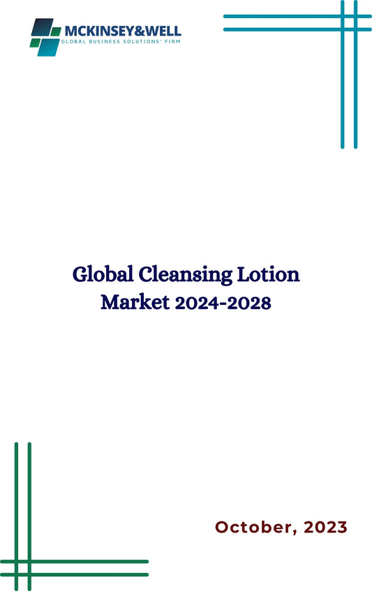 Global Cleansing Lotion Market 2024-2028