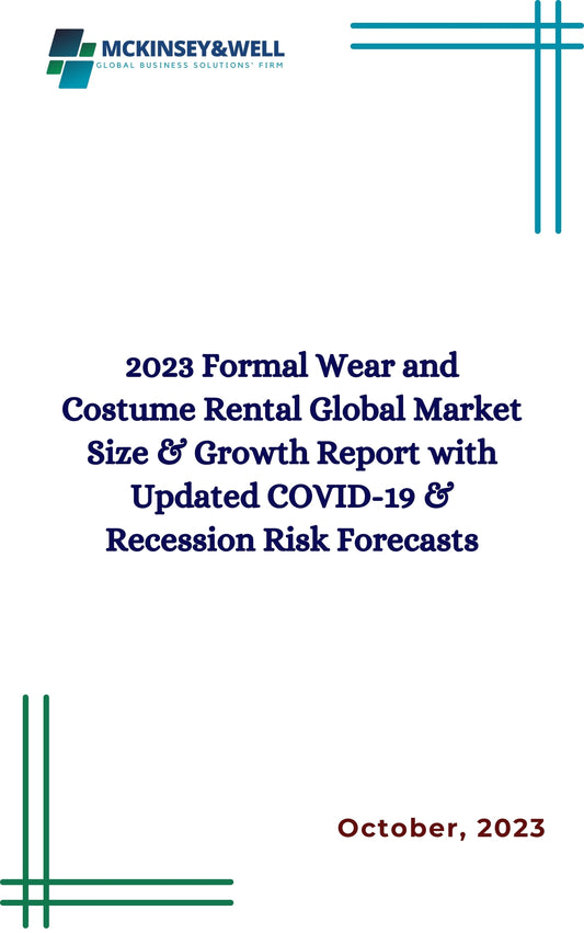 2023 Formal Wear and Costume Rental Global Market Size & Growth Report with Updated COVID-19 & Recession Risk Forecasts