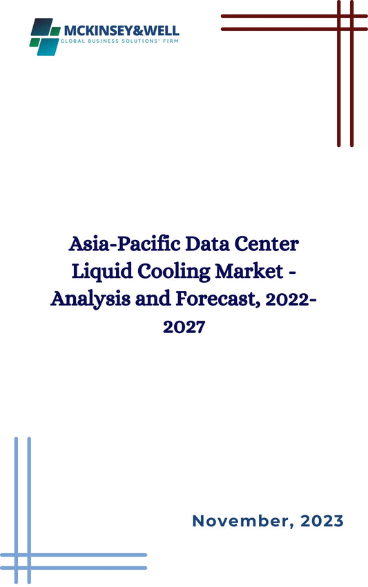 Asia-Pacific Data Center Liquid Cooling Market - Analysis and Forecast, 2022-2027