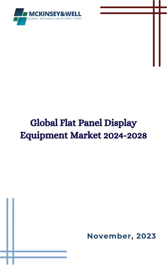 Global Flat Panel Display Equipment Market 2024-2028