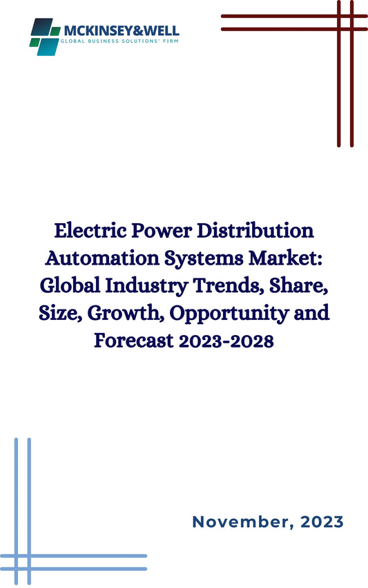 Electric Power Distribution Automation Systems Market: Global Industry Trends, Share, Size, Growth, Opportunity and Forecast 2023-2028