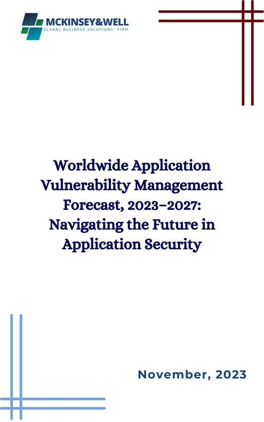 Worldwide Application Vulnerability Management Forecast, 2023–2027: Navigating the Future in Application Security