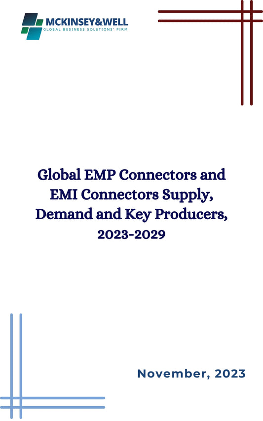 Global EMP Connectors and EMI Connectors Supply, Demand and Key Producers, 2023-2029