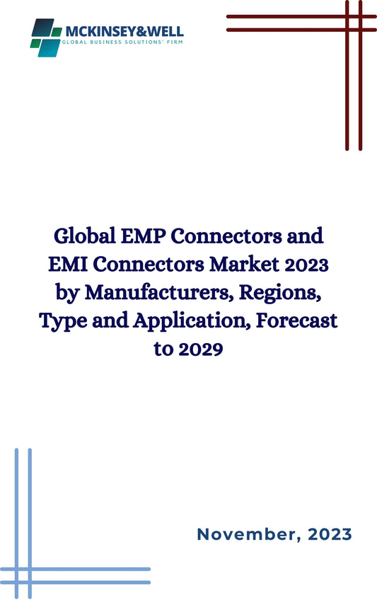 Global EMP Connectors and EMI Connectors Market 2023 by Manufacturers, Regions, Type and Application, Forecast to 2029