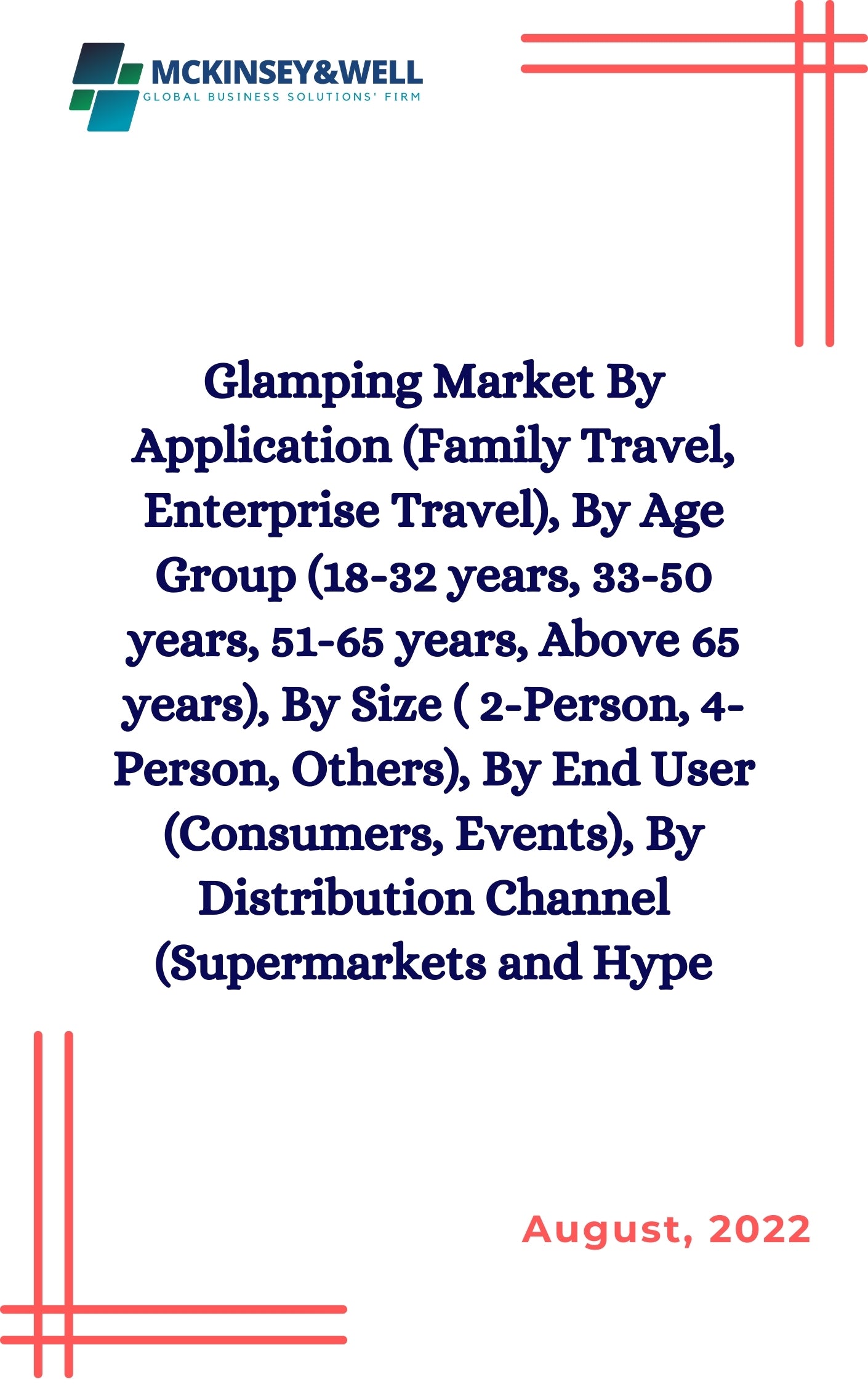 Glamping Market By Application (Family Travel, Enterprise Travel), By Age Group (18-32 years, 33-50 years, 51-65 years, Above 65 years), By Size ( 2-Person, 4-Person, Others), By End User (Consumers, Events), By Distribution Channel (Supermarkets and Hype