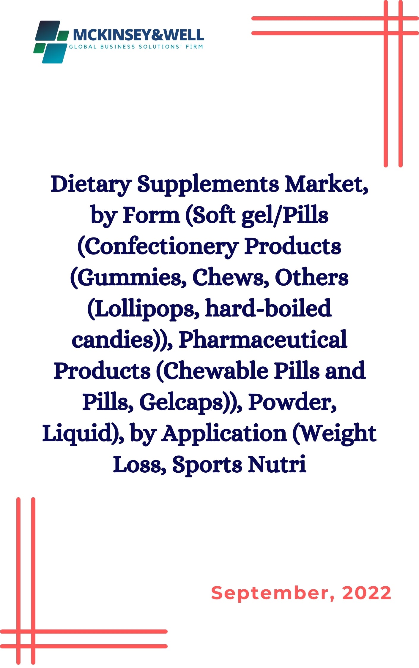 Dietary Supplements Market, by Form (Soft gel/Pills (Confectionery Products (Gummies, Chews, Others (Lollipops, hard-boiled candies)), Pharmaceutical Products (Chewable Pills and Pills, Gelcaps)), Powder, Liquid), by Application (Weight Loss, Sports Nutri