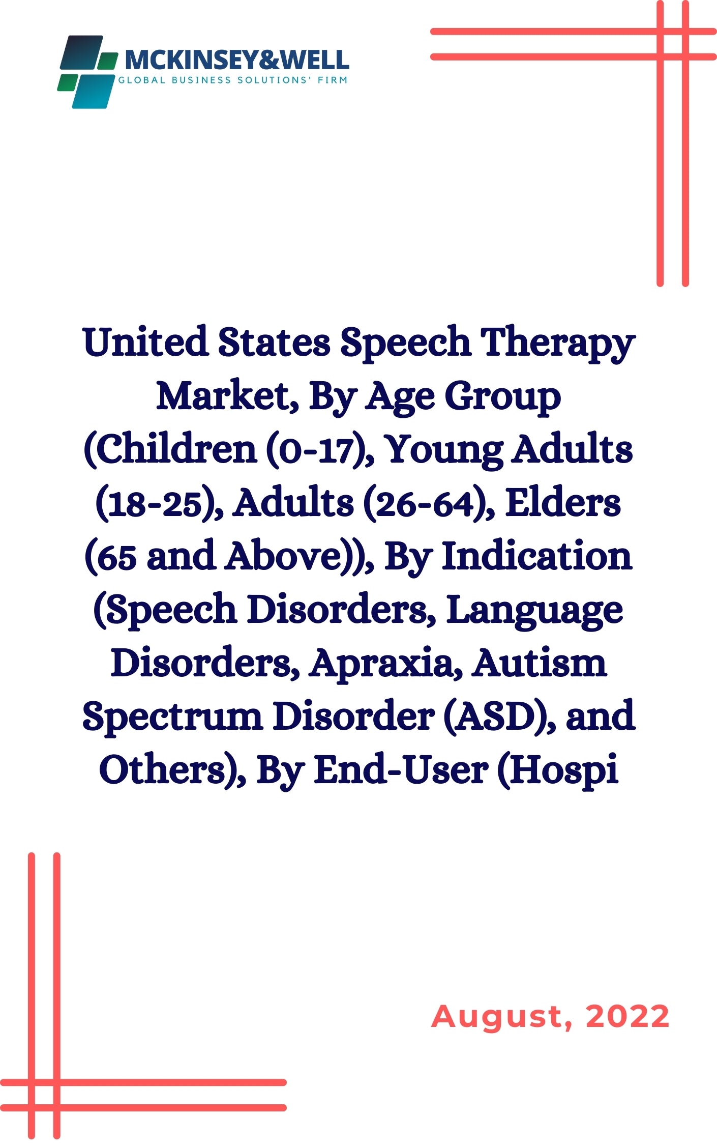 United States Speech Therapy Market, By Age Group (Children (0-17), Young Adults (18-25), Adults (26-64), Elders (65 and Above)), By Indication (Speech Disorders, Language Disorders, Apraxia, Autism Spectrum Disorder (ASD), and Others), By End-User (Hospi