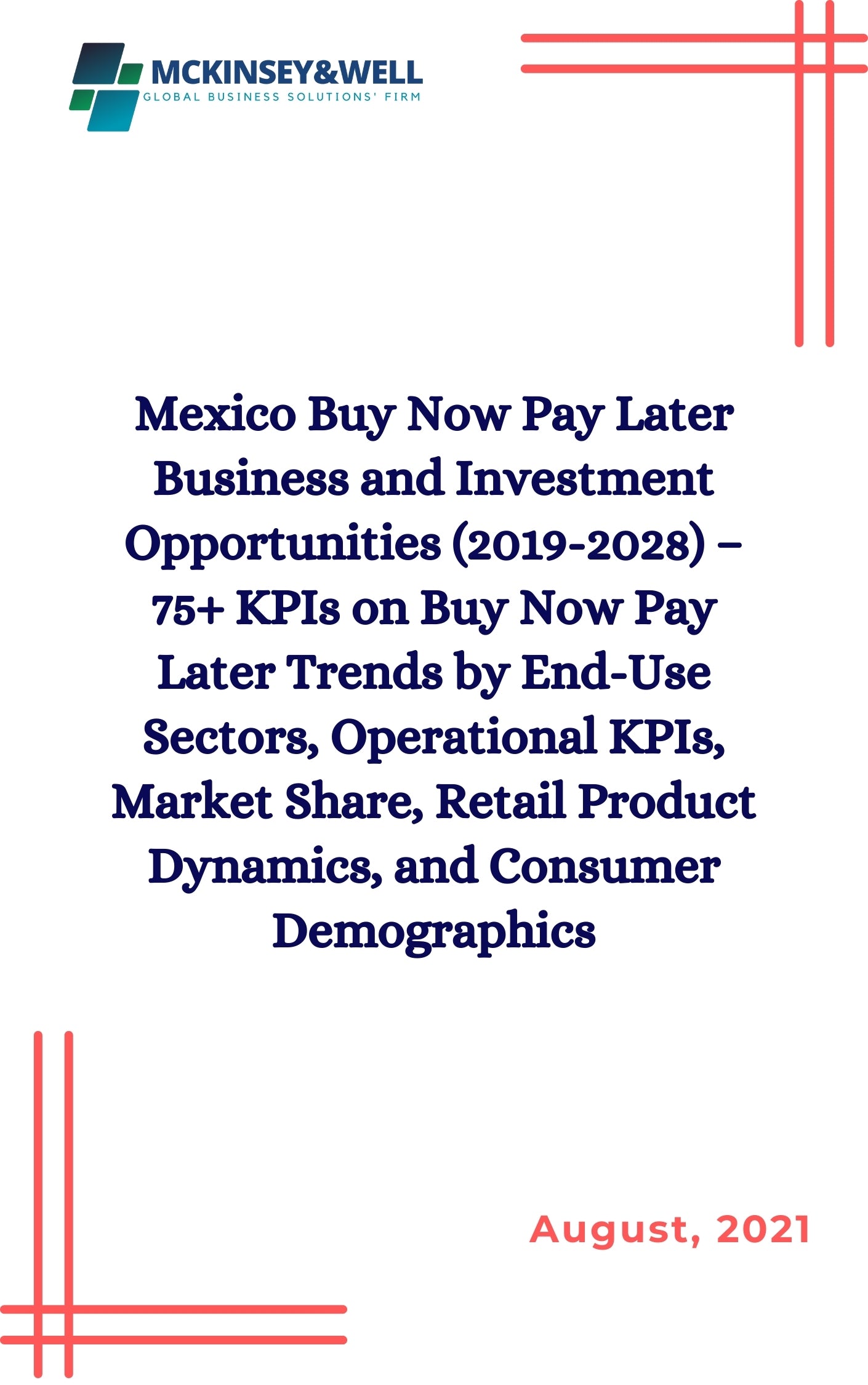 Mexico Buy Now Pay Later Business and Investment Opportunities (2019-2028) – 75+ KPIs on Buy Now Pay Later Trends by End-Use Sectors, Operational KPIs, Market Share, Retail Product Dynamics, and Consumer Demographics