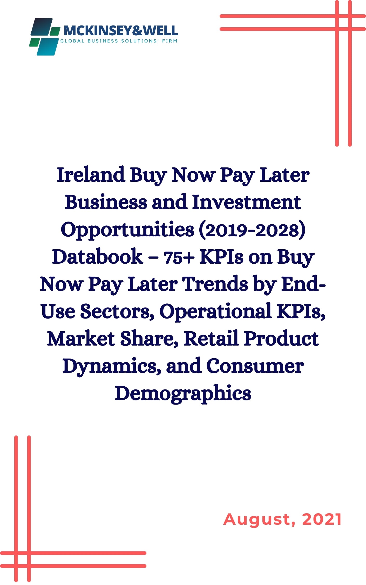 Ireland Buy Now Pay Later Business and Investment Opportunities (2019-2028) Databook – 75+ KPIs on Buy Now Pay Later Trends by End-Use Sectors, Operational KPIs, Market Share, Retail Product Dynamics, and Consumer Demographics