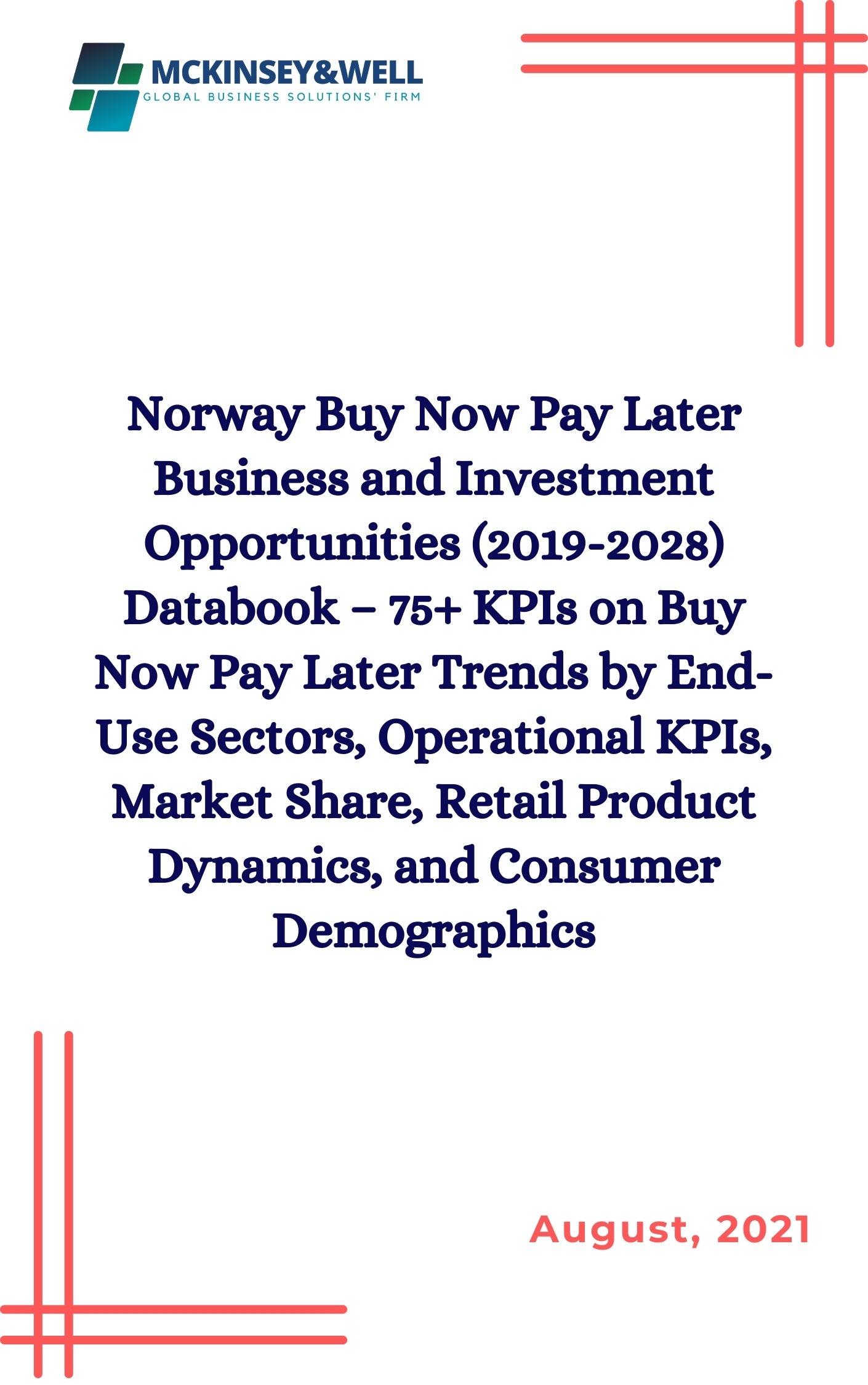 Norway Buy Now Pay Later Business and Investment Opportunities (2019-2028) Databook – 75+ KPIs on Buy Now Pay Later Trends by End-Use Sectors, Operational KPIs, Market Share, Retail Product Dynamics, and Consumer Demographics