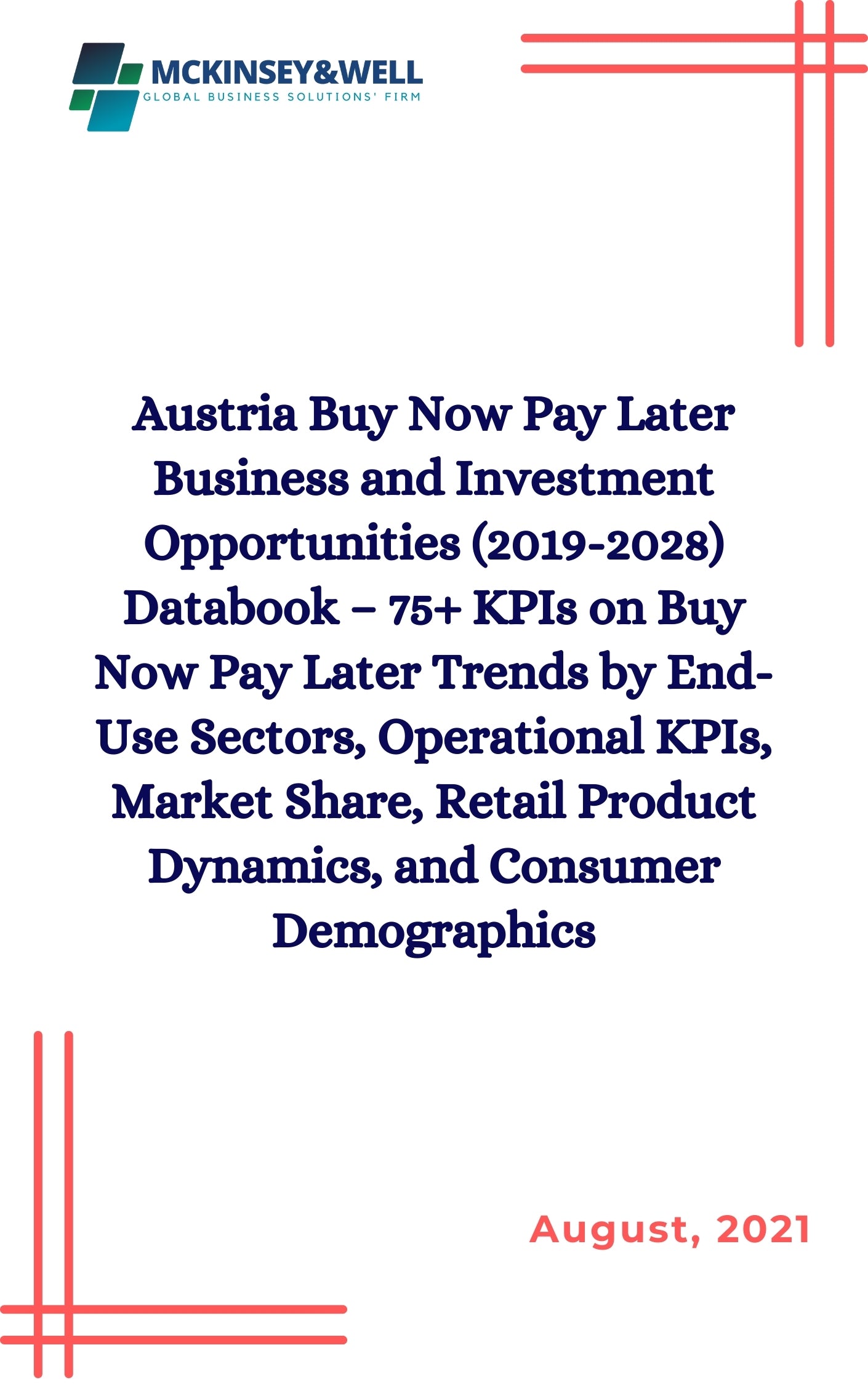 Austria Buy Now Pay Later Business and Investment Opportunities (2019-2028) Databook – 75+ KPIs on Buy Now Pay Later Trends by End-Use Sectors, Operational KPIs, Market Share, Retail Product Dynamics, and Consumer Demographics