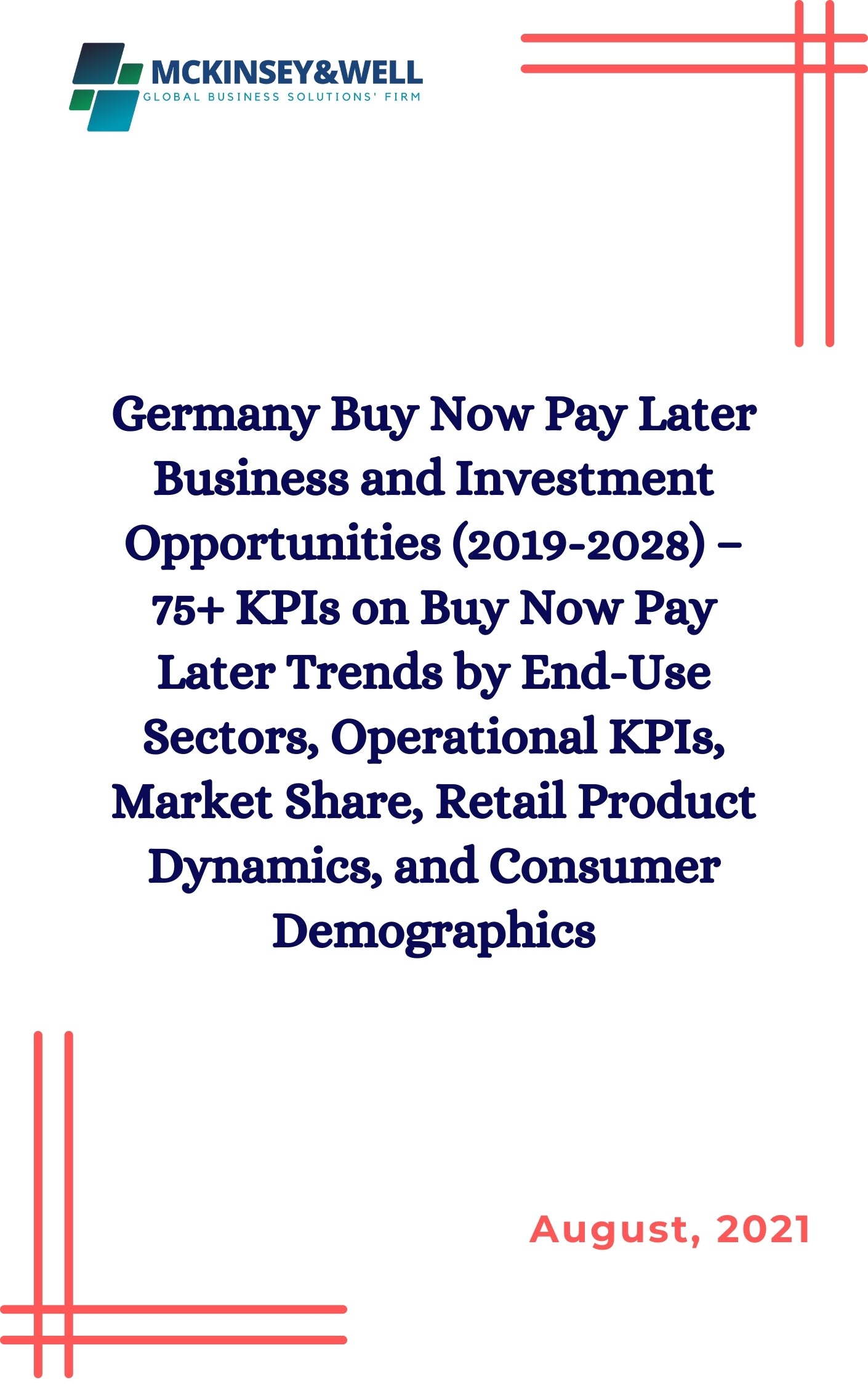 Germany Buy Now Pay Later Business and Investment Opportunities (2019-2028) – 75+ KPIs on Buy Now Pay Later Trends by End-Use Sectors, Operational KPIs, Market Share, Retail Product Dynamics, and Consumer Demographics