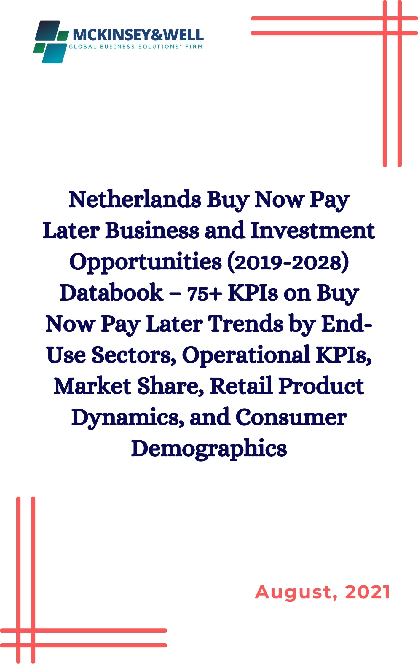 Netherlands Buy Now Pay Later Business and Investment Opportunities (2019-2028) Databook – 75+ KPIs on Buy Now Pay Later Trends by End-Use Sectors, Operational KPIs, Market Share, Retail Product Dynamics, and Consumer Demographics