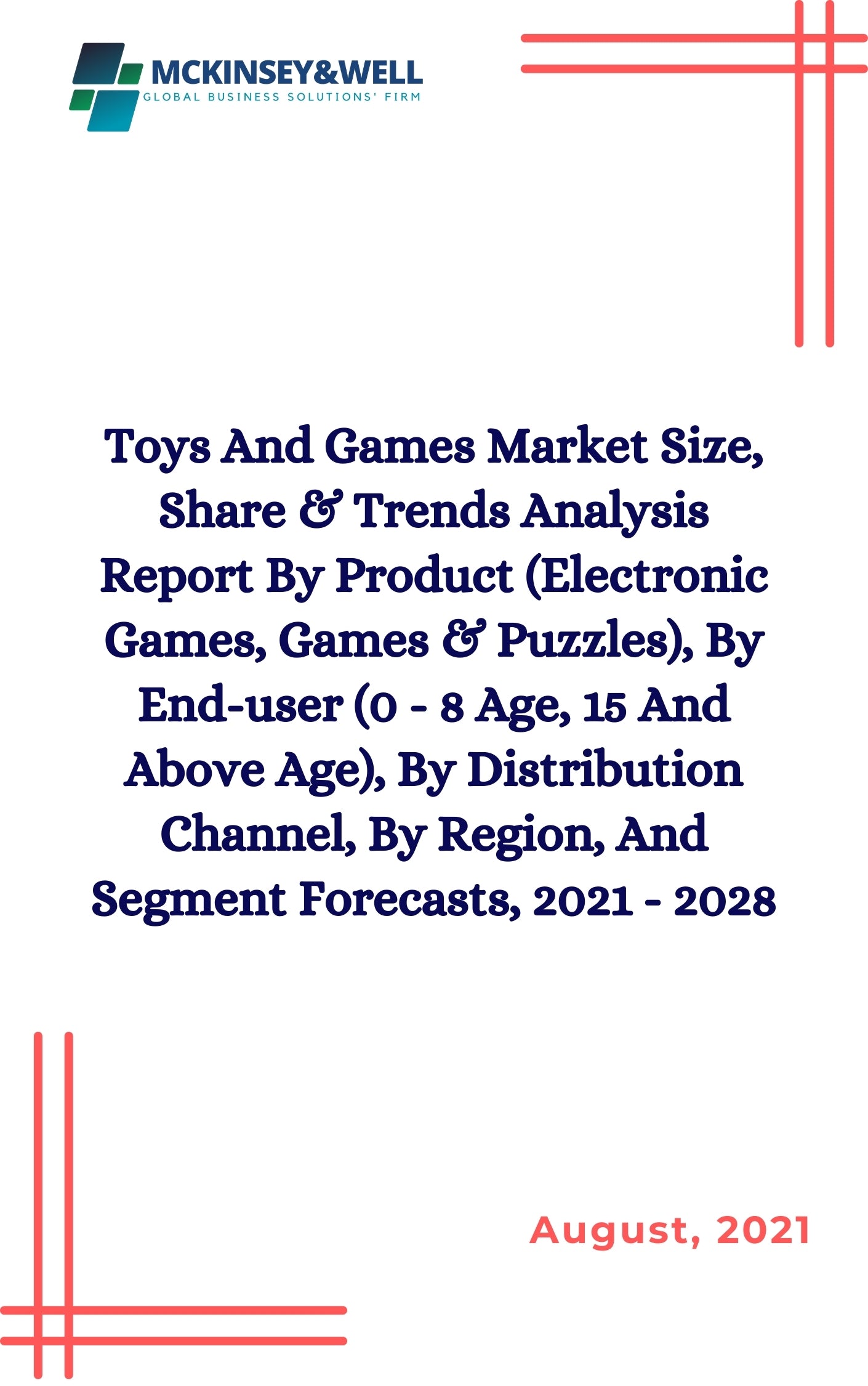 Toys And Games Market Size, Share & Trends Analysis Report By Product (Electronic Games, Games & Puzzles), By End-user (0 - 8 Age, 15 And Above Age), By Distribution Channel, By Region, And Segment Forecasts, 2021 - 2028