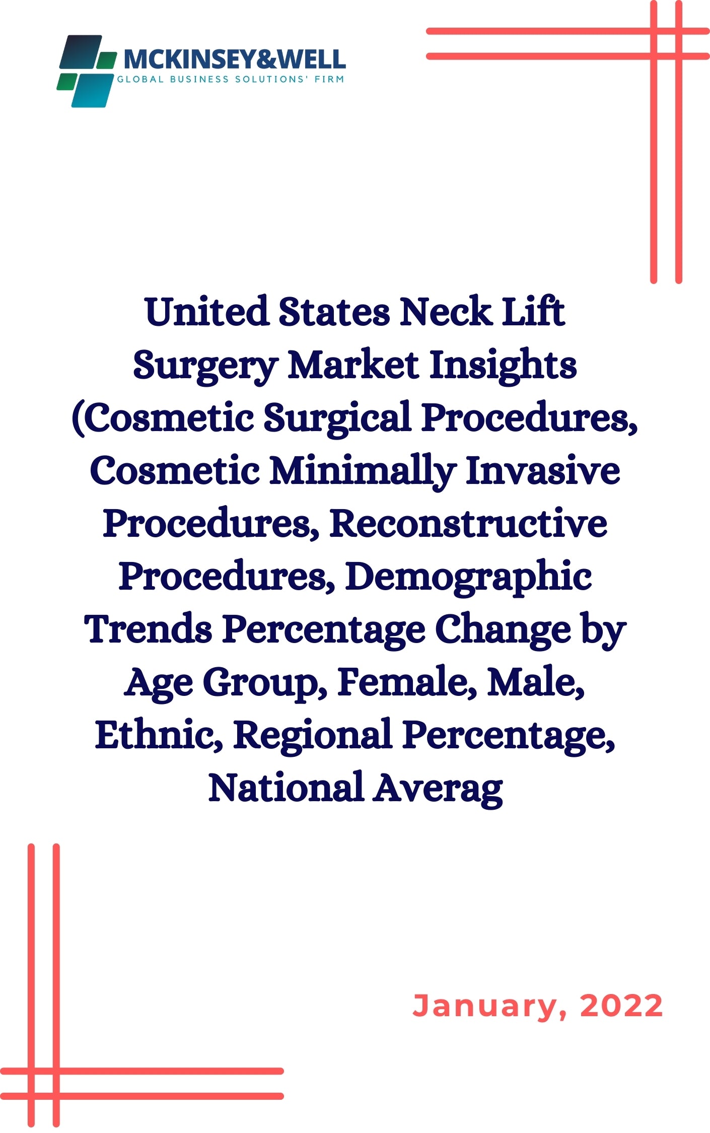 United States Neck Lift Surgery Market Insights (Cosmetic Surgical Procedures, Cosmetic Minimally Invasive Procedures, Reconstructive Procedures, Demographic Trends Percentage Change by Age Group, Female, Male, Ethnic, Regional Percentage, National Averag