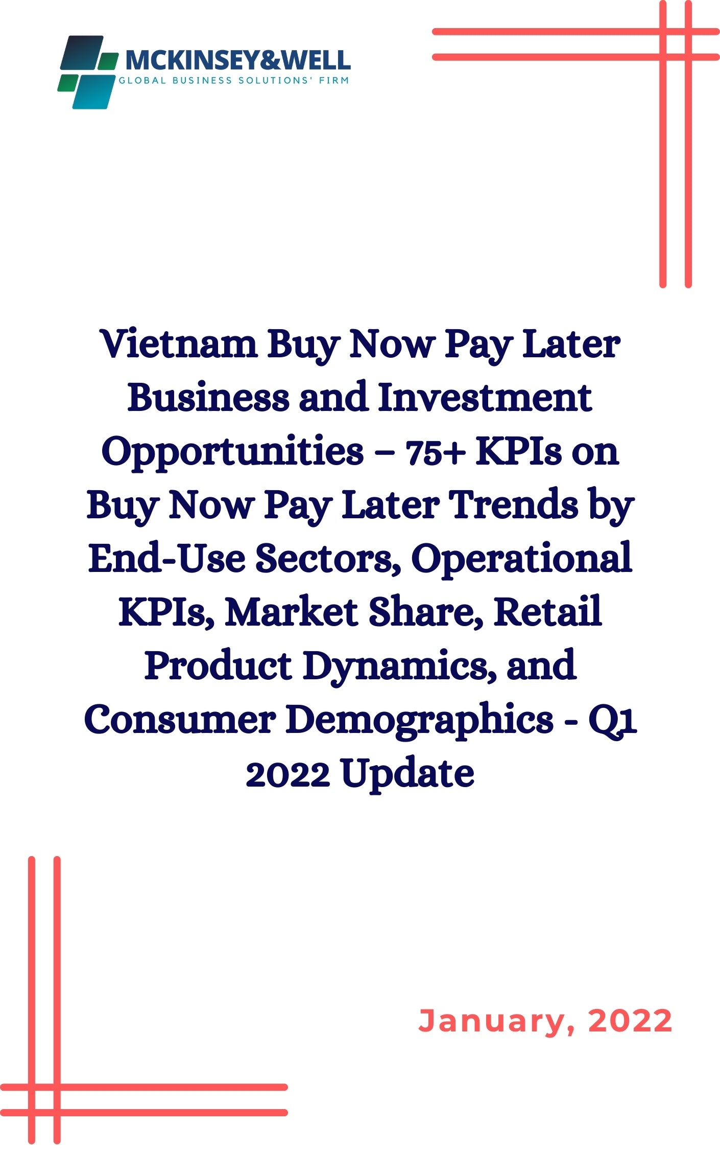 Vietnam Buy Now Pay Later Business and Investment Opportunities – 75+ KPIs on Buy Now Pay Later Trends by End-Use Sectors, Operational KPIs, Market Share, Retail Product Dynamics, and Consumer Demographics - Q1 2022 Update